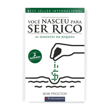 Você Nasceu para Ser Rico: As Sementes da Riqueza